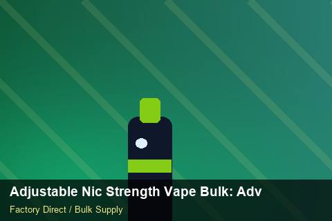 Adjustable Nic Strength Vape Bulk — Adjustable Nic Strength Vape Bulk: Advanced Sourcing — Safety Stock photo 1