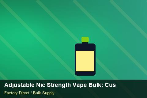 Adjustable Nic Strength Vape Bulk — Adjustable Nic Strength Vape Bulk: Customs Documentation — Demand Forecasting photo 2