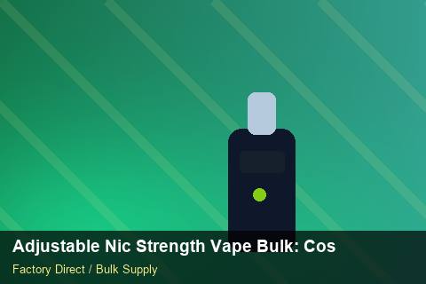 Adjustable Nic Strength Vape Bulk — Adjustable Nic Strength Vape Bulk: Cost Breakdown — Demand Forecasting photo 1