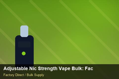 Adjustable Nic Strength Vape Bulk — Adjustable Nic Strength Vape Bulk: Factory Audit Report — Demand Forecasting photo 1