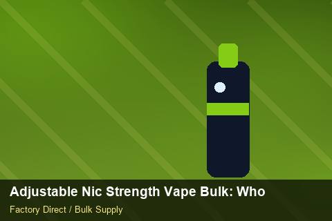 Adjustable Nic Strength Vape Bulk — Adjustable Nic Strength Vape Bulk: Wholesale Price — SKU Rationalisation photo 1