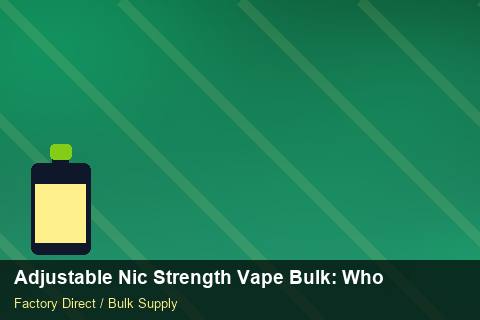 Adjustable Nic Strength Vape Bulk — Adjustable Nic Strength Vape Bulk: Wholesale Price — SKU Rationalisation photo 2