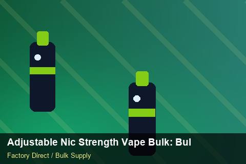 Adjustable Nic Strength Vape Bulk — Adjustable Nic Strength Vape Bulk: Bulk Supplier Guide — SKU Rationalisation photo 1