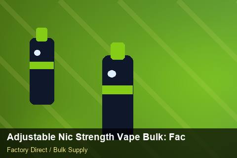 Adjustable Nic Strength Vape Bulk — Adjustable Nic Strength Vape Bulk: Factory Direct Quote — SKU Rationalisation photo 2