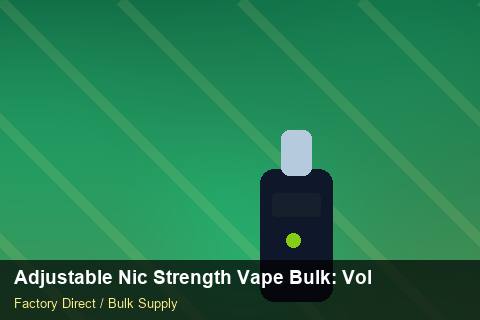 Adjustable Nic Strength Vape Bulk — Adjustable Nic Strength Vape Bulk: Volume Pricing Tiers — SKU Rationalisation photo 1