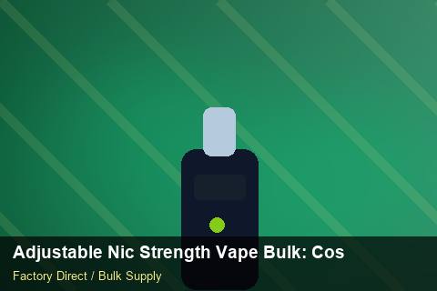 Adjustable Nic Strength Vape Bulk — Adjustable Nic Strength Vape Bulk: Cost Breakdown — SKU Rationalisation photo 1