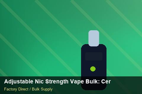 Adjustable Nic Strength Vape Bulk — Adjustable Nic Strength Vape Bulk: Certifications & MSDS — SKU Rationalisation photo 2