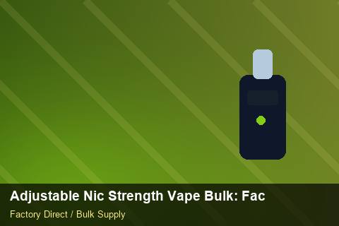 Adjustable Nic Strength Vape Bulk — Adjustable Nic Strength Vape Bulk: Factory Audit Report — SKU Rationalisation photo 1