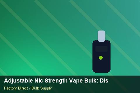 Adjustable Nic Strength Vape Bulk — Adjustable Nic Strength Vape Bulk: Distribution Channels — SKU Rationalisation photo 1