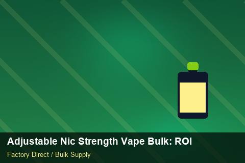 Adjustable Nic Strength Vape Bulk — Adjustable Nic Strength Vape Bulk: ROI Analysis — SKU Rationalisation photo 2