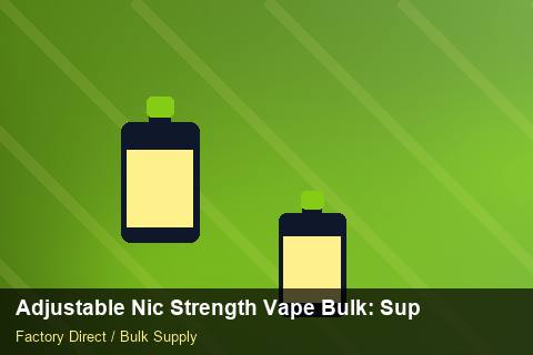 Adjustable Nic Strength Vape Bulk — Adjustable Nic Strength Vape Bulk: Supplier Vetting — SKU Rationalisation photo 2