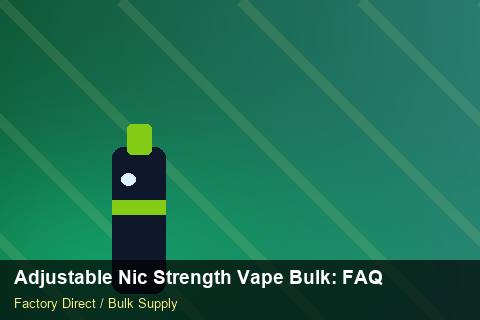 Adjustable Nic Strength Vape Bulk — Adjustable Nic Strength Vape Bulk: FAQ — Category Mix photo 2