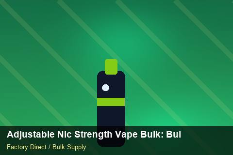 Adjustable Nic Strength Vape Bulk — Adjustable Nic Strength Vape Bulk: Bulk Supplier Guide — Private-Label Launch photo 1