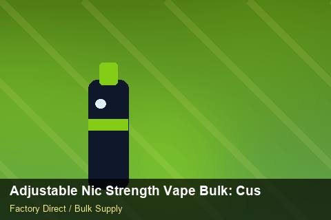 Adjustable Nic Strength Vape Bulk — Adjustable Nic Strength Vape Bulk: Customs Documentation — Private-Label Launch photo 1