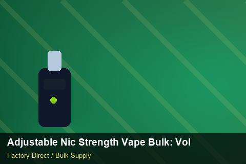 Adjustable Nic Strength Vape Bulk — Adjustable Nic Strength Vape Bulk: Volume Pricing Tiers — Private-Label Launch photo 1