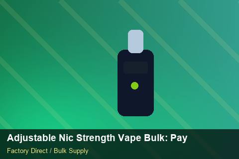 Adjustable Nic Strength Vape Bulk — Adjustable Nic Strength Vape Bulk: Payment Terms — Private-Label Launch photo 2