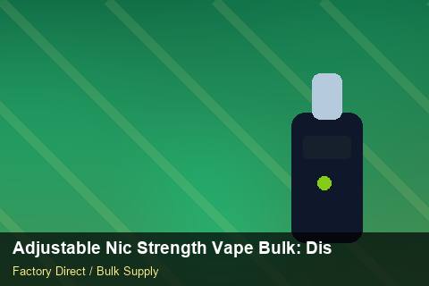 Adjustable Nic Strength Vape Bulk — Adjustable Nic Strength Vape Bulk: Distribution Channels — Private-Label Launch photo 1