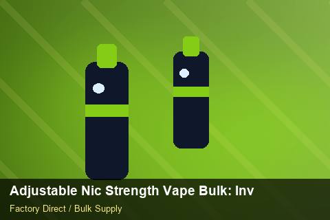 Adjustable Nic Strength Vape Bulk — Adjustable Nic Strength Vape Bulk: Inventory Management — Private-Label Launch photo 1