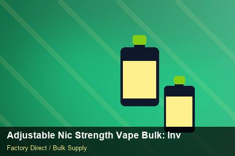 Adjustable Nic Strength Vape Bulk — Adjustable Nic Strength Vape Bulk: Inventory Management — Private-Label Launch photo 2
