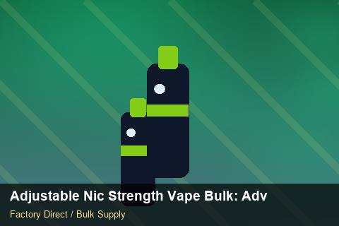 Adjustable Nic Strength Vape Bulk — Adjustable Nic Strength Vape Bulk: Advanced Sourcing — Private-Label Launch photo 1