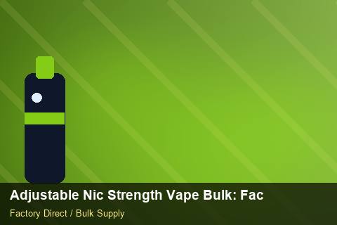 Adjustable Nic Strength Vape Bulk — Adjustable Nic Strength Vape Bulk: Factory Direct Quote — Brand Positioning photo 2