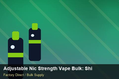 Adjustable Nic Strength Vape Bulk — Adjustable Nic Strength Vape Bulk: Shipping & Logistics — Brand Positioning photo 1