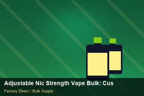 Adjustable Nic Strength Vape Bulk — Adjustable Nic Strength Vape Bulk: Customs Documentation — Brand Positioning photo 2