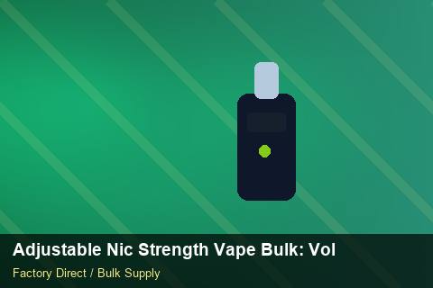 Adjustable Nic Strength Vape Bulk — Adjustable Nic Strength Vape Bulk: Volume Pricing Tiers — Brand Positioning photo 1