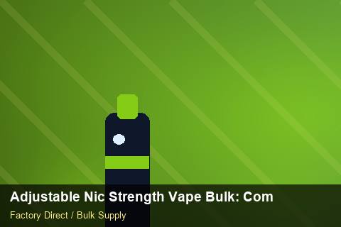 Adjustable Nic Strength Vape Bulk — Adjustable Nic Strength Vape Bulk: Compliance Standards — Brand Positioning photo 1