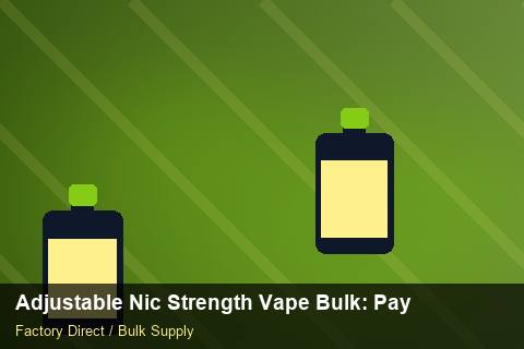 Adjustable Nic Strength Vape Bulk — Adjustable Nic Strength Vape Bulk: Payment Terms — Brand Positioning photo 1