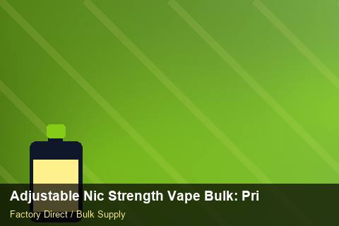 Adjustable Nic Strength Vape Bulk — Adjustable Nic Strength Vape Bulk: Private Label Options — Brand Positioning photo 2