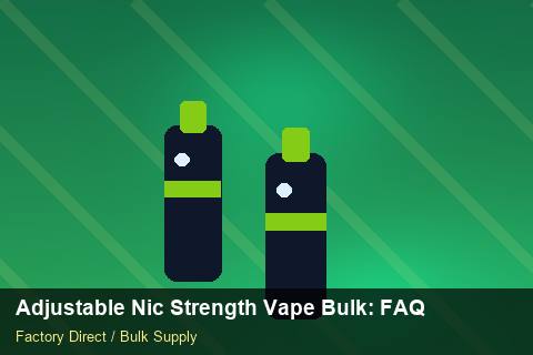 Adjustable Nic Strength Vape Bulk — Adjustable Nic Strength Vape Bulk: FAQ — Brand Positioning photo 2