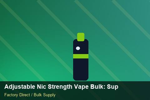Adjustable Nic Strength Vape Bulk — Adjustable Nic Strength Vape Bulk: Supplier Vetting — Brand Positioning photo 1