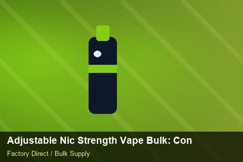 Adjustable Nic Strength Vape Bulk — Adjustable Nic Strength Vape Bulk: Contract Essentials — Brand Positioning photo 1