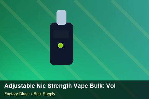 Adjustable Nic Strength Vape Bulk — Adjustable Nic Strength Vape Bulk: Volume Pricing Tiers — Logo Placement photo 1
