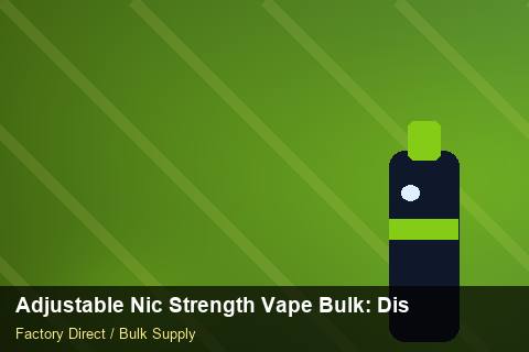 Adjustable Nic Strength Vape Bulk — Adjustable Nic Strength Vape Bulk: Distribution Channels — Logo Placement photo 2