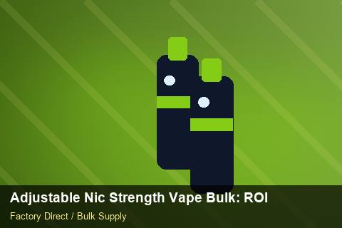 Adjustable Nic Strength Vape Bulk — Adjustable Nic Strength Vape Bulk: ROI Analysis — Logo Placement photo 1