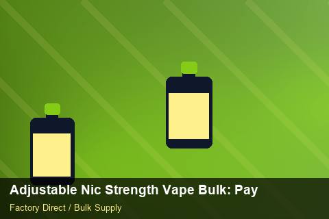 Adjustable Nic Strength Vape Bulk — Adjustable Nic Strength Vape Bulk: Payment Terms — Colour Matching photo 1