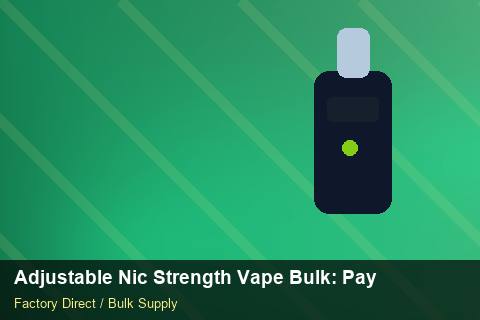 Adjustable Nic Strength Vape Bulk — Adjustable Nic Strength Vape Bulk: Payment Terms — Colour Matching photo 2