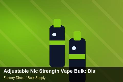 Adjustable Nic Strength Vape Bulk — Adjustable Nic Strength Vape Bulk: Distribution Channels — Colour Matching photo 2