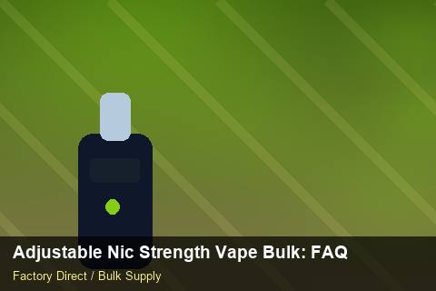 Adjustable Nic Strength Vape Bulk — Adjustable Nic Strength Vape Bulk: FAQ — Colour Matching photo 1