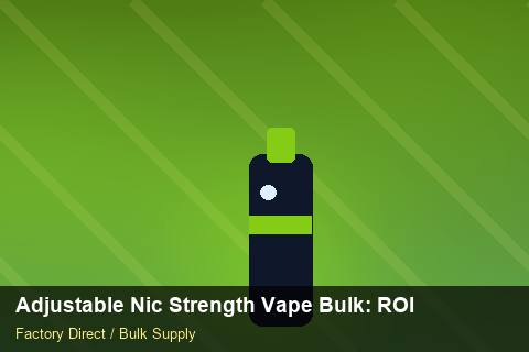 Adjustable Nic Strength Vape Bulk — Adjustable Nic Strength Vape Bulk: ROI Analysis — Colour Matching photo 1