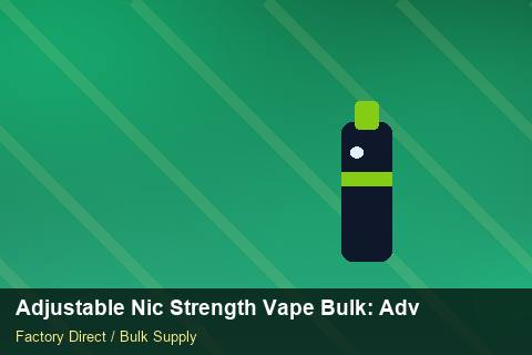 Adjustable Nic Strength Vape Bulk — Adjustable Nic Strength Vape Bulk: Advanced Sourcing — Colour Matching photo 1