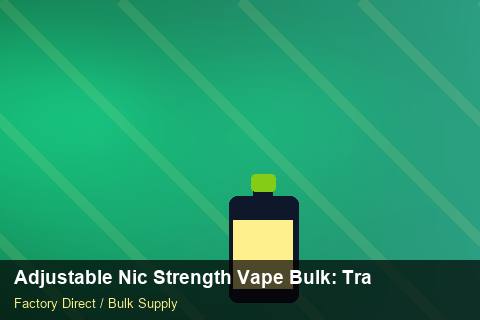 Adjustable Nic Strength Vape Bulk — Adjustable Nic Strength Vape Bulk: Trade Terms — Colour Matching photo 1