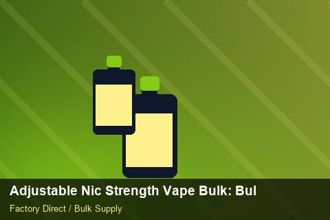 Adjustable Nic Strength Vape Bulk — Adjustable Nic Strength Vape Bulk: Bulk Supplier Guide — Artwork Specs photo 2