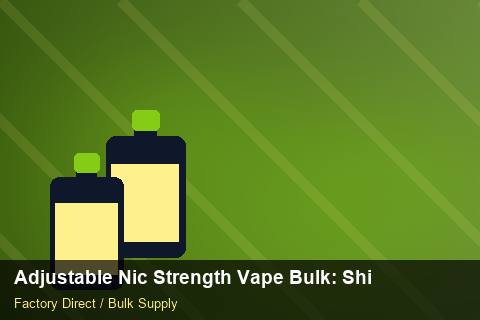 Adjustable Nic Strength Vape Bulk — Adjustable Nic Strength Vape Bulk: Shipping & Logistics — Artwork Specs photo 2