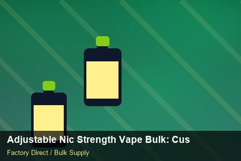 Adjustable Nic Strength Vape Bulk — Adjustable Nic Strength Vape Bulk: Customs Documentation — Artwork Specs photo 2