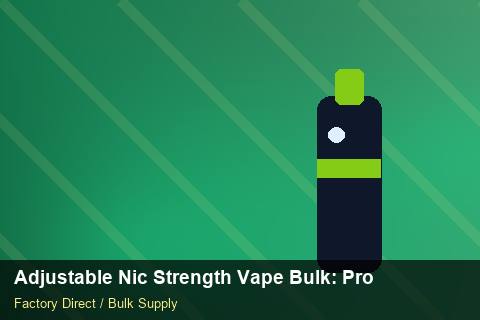 Adjustable Nic Strength Vape Bulk — Adjustable Nic Strength Vape Bulk: Procurement Strategy — Artwork Specs photo 2