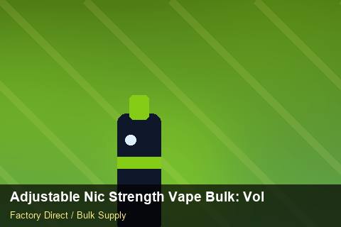 Adjustable Nic Strength Vape Bulk — Adjustable Nic Strength Vape Bulk: Volume Pricing Tiers — Artwork Specs photo 2