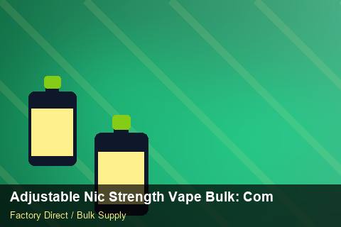 Adjustable Nic Strength Vape Bulk — Adjustable Nic Strength Vape Bulk: Compliance Standards — Artwork Specs photo 2